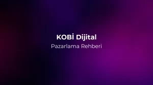 KOBİ Dijital Pazarlama Rehberi 2026 - Nereden Başlanır?