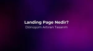 Landing Page Nedir? Dönüşüm Artıran Tasarım 2026