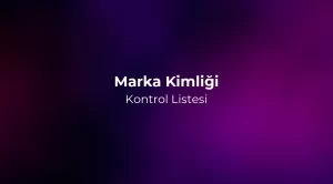Marka Kimliği Kontrol Listesi 2026