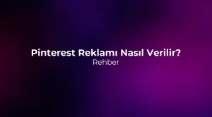 Pinterest Reklamı Nasıl Verilir? Rehber