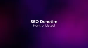 SEO Denetim Kontrol Listesi 2026 (Teknik + İçerik)