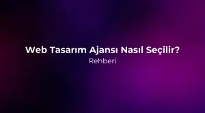 Web Tasarım Ajansı Nasıl Seçilir? 2026 Rehberi