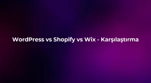 WordPress vs Shopify vs Wix 2026 - Karşılaştırma