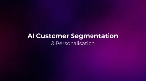 AI Customer Segmentation & Personalisation 2026