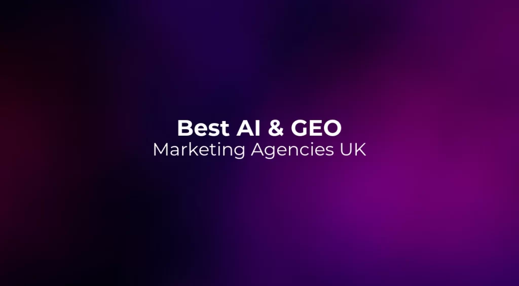 Best AI & GEO Marketing Agencies UK 2026