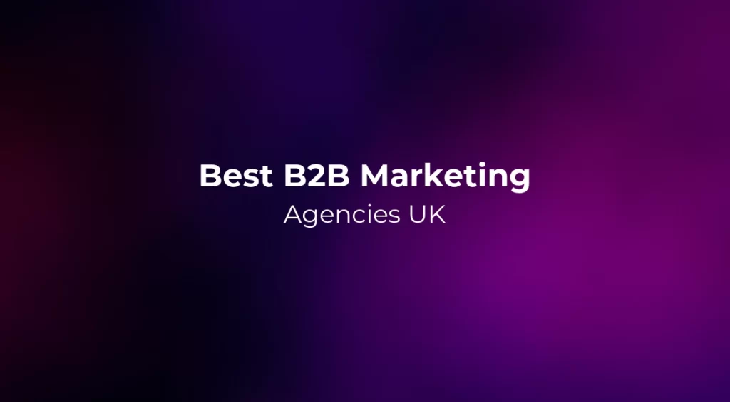 Best B2B Marketing Agencies UK 2026