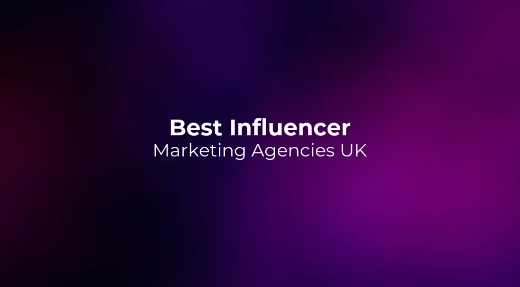 Best Influencer Marketing Agencies UK 2026