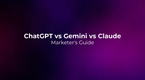 ChatGPT vs Gemini vs Claude 2026: Marketer's Guide