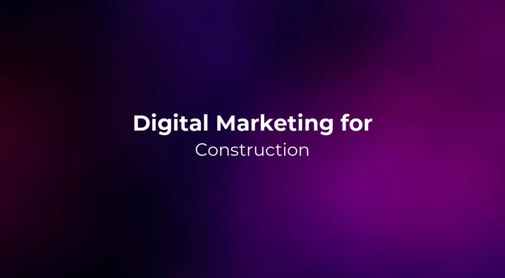Digital Marketing for Construction 2026