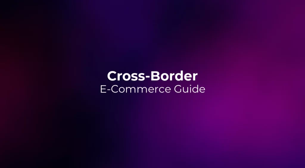 Cross-Border E-Commerce Guide 2026