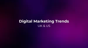 Digital Marketing Trends 2026: UK & US