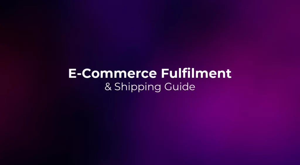 E-Commerce Fulfilment & Shipping Guide 2026
