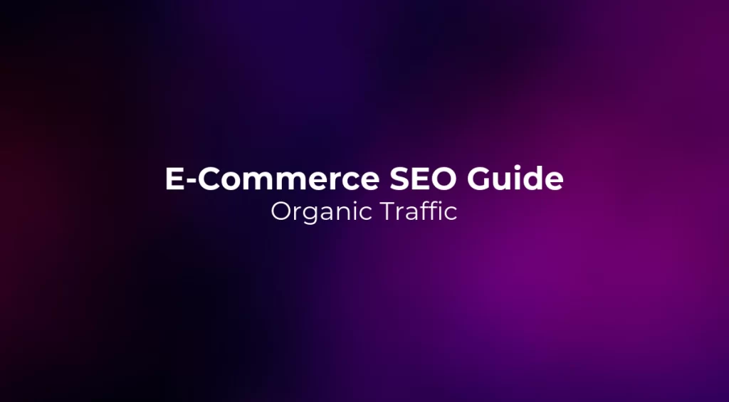 E-Commerce SEO Guide 2026: Organic Traffic
