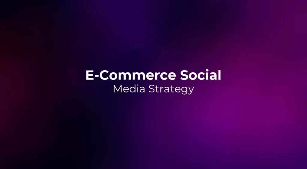 E-Commerce Social Media Strategy 2026