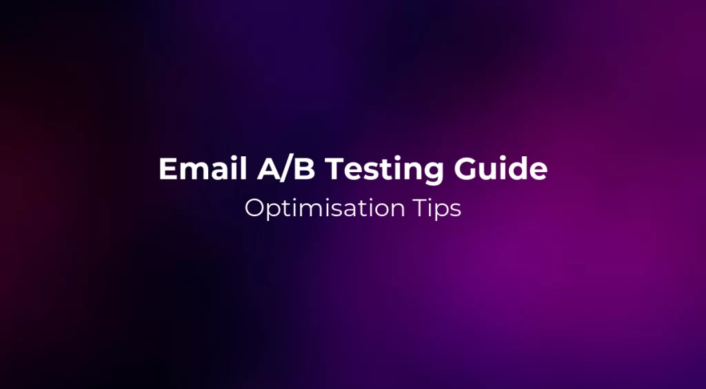 Email A/B Testing Guide 2026: Optimisation Tips