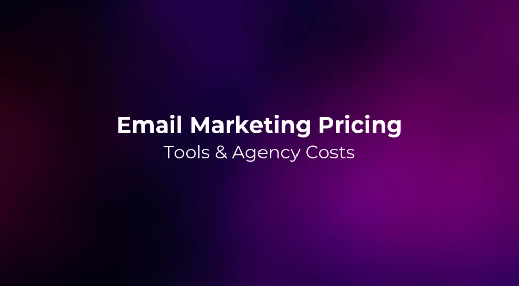 Email Marketing Pricing 2026: Tools & Agency Costs