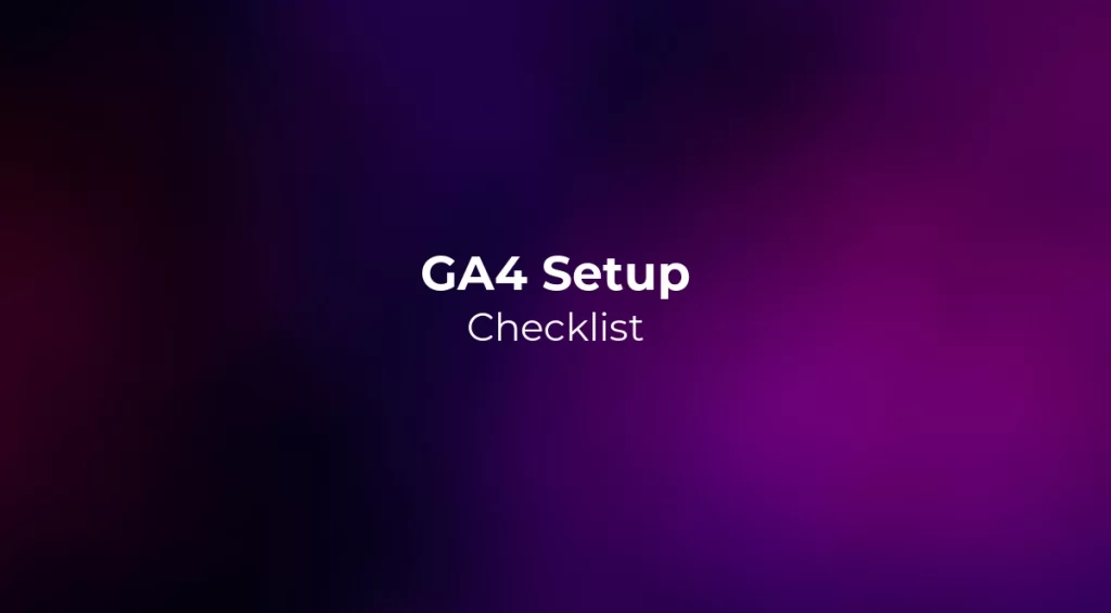 GA4 Setup Checklist 2026 - Google Analytics 4