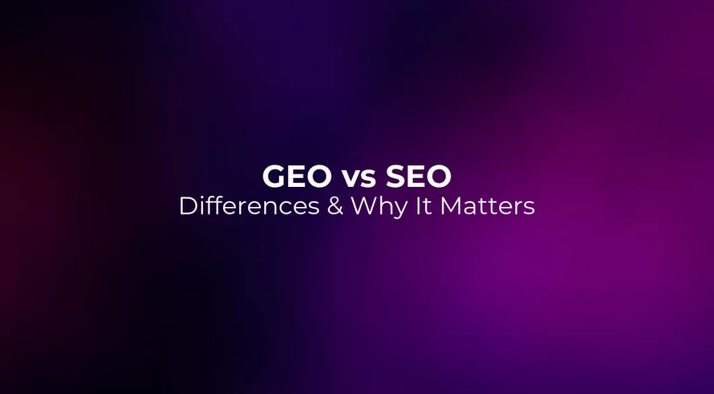 GEO vs SEO: Differences & Why It Matters 2026