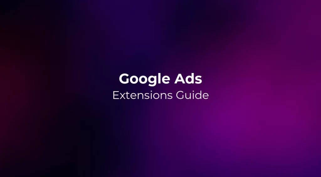 Google Ads Extensions (Assets) Guide 2026