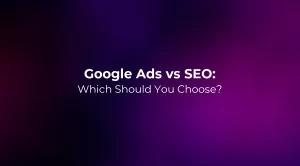 Google Ads vs SEO: Which Should You Choose?