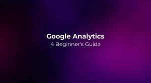 Google Analytics 4 (GA4) Beginner's Guide 2026