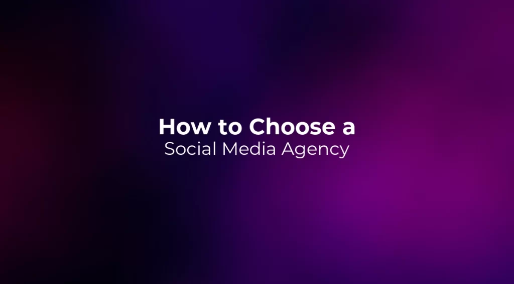 How to Choose a Social Media Agency 2026