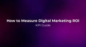 How to Measure Digital Marketing ROI: KPI Guide