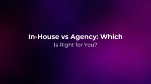 In-House vs Agency: Which Is Right for You? 2026