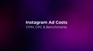 Instagram Ad Costs 2026: CPM, CPC & Benchmarks