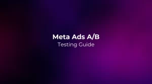 Meta Ads A/B Testing Guide 2026