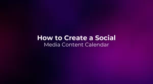 How to Create a Social Media Content Calendar 2026