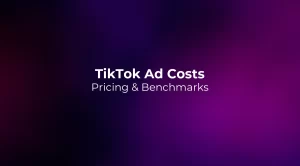 TikTok Ad Costs 2026: Pricing & Benchmarks