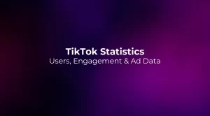 TikTok Statistics 2026: Users, Engagement & Ad Data