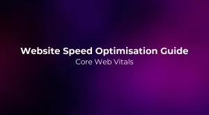 Website Speed Optimisation Guide 2026: Core Web Vitals