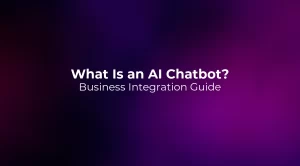 What Is an AI Chatbot? Business Integration Guide