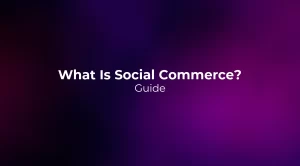 What Is Social Commerce? Guide 2026