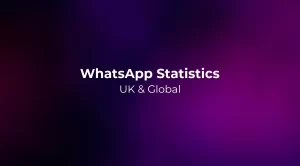 WhatsApp Statistics 2026: UK & Global